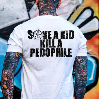 SAVE A KILL A PEDOPHILE 2 Side Sweatshirt, T-shirt, Hoodie, Gifts Suitable for Anyone