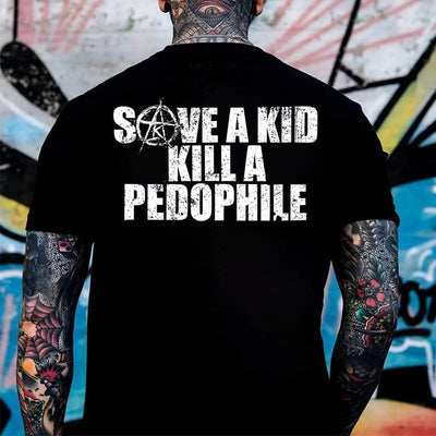 SAVE A KILL A PEDOPHILE 2 Side Sweatshirt, T-shirt, Hoodie, Gifts Suitable for Anyone