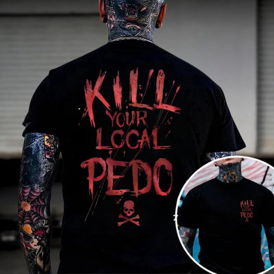 Kill Your Local Pedo Shirt, Kill Pedos Shirt, Pedophile Shirt, Sarcastic Anti Pedophile Shirt, Save the Children Shirt, Parent Awareness Tee