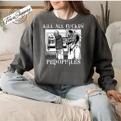 Kill all Fn Pedophiles T-shirt, Anti-Predator Awareness Hoodie, Justice Statement Sweatshirt, Pro-Vigilance Graphic Tee