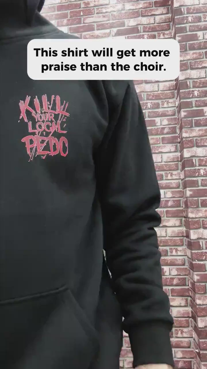 Kill Your Local Pedo Shirt, Kill Pedos Shirt, Pedophile Shirt, Sarcastic Anti Pedophile Shirt, Save the Children Shirt, Parent Awareness Tee